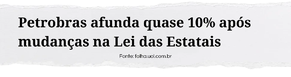 Lei das Estatais: mudança compromete a governança e impacta ações. Fonte: euqueroinvestir.com