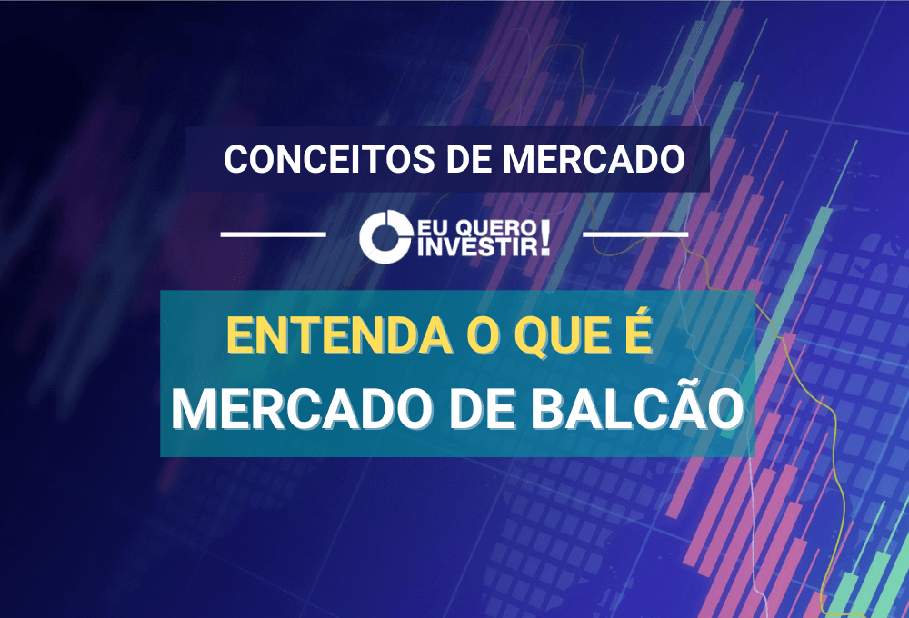 Mercado de balcão: o que é e como funciona?