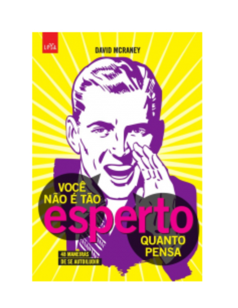 Você não é tão esperto quanto pensa: conhecendo as armadilhas do cérebro