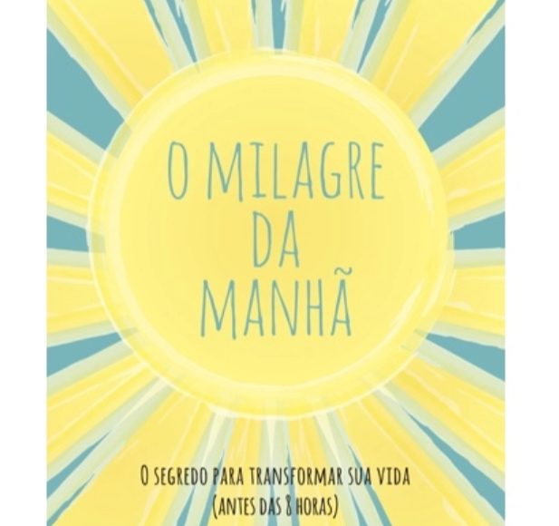 O Milagre da Manhã: 6 práticas para cultivar bons hábitos