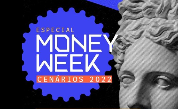 Money Week: edição especial sobre Cenários 2022. Faça sua inscrição!